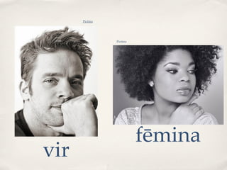 Pictūra




                Pictūra




                          fēmina
vir
 
