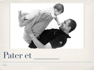 Pater et ______
Pictūra
 