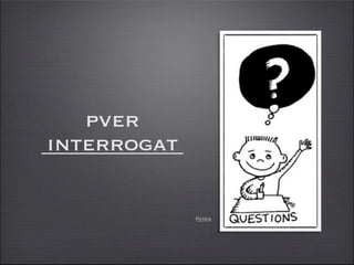 pver
interrogat
____________

               Pictūra
 