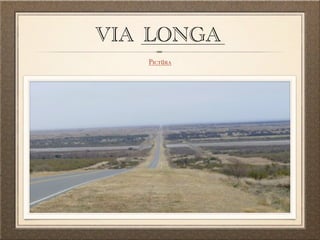 VIA ________
    LONGA
    Pictūra
 