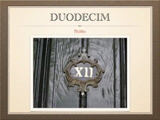 DUODECIM
   Pictūra
 
