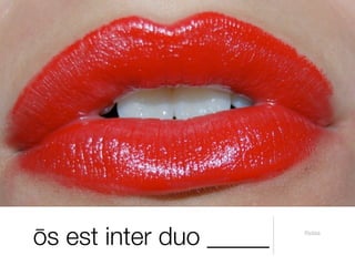 ōs est inter duo _____   Pictūra
 