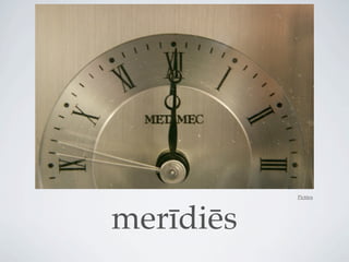 Pictūra




merīdiēs
 