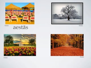 aestās
 Pictūra            Pictūra




                     Pictūra
Pictūra
 