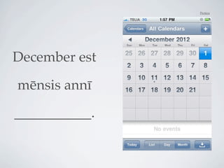 Pictūra




December est

mēnsis annī
___________.
 