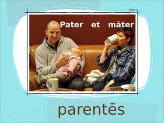 parentēs
Pater et māter
Pictūra
 