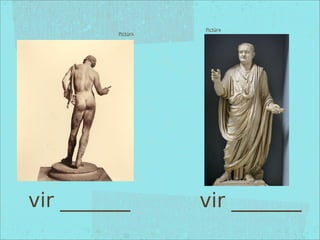 Pictūra
Pictūra
vir _______ vir _______
 