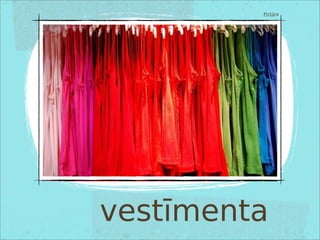 vestīmenta
Pictūra
 
