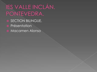    SECTION BILINGUE.
   Présentation
   Macamen Alonso
 