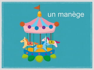 un manège
 