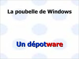 La poubelle de Windows Un dépot ware 