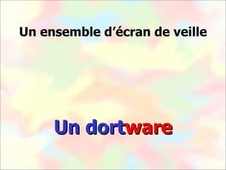 Un ensemble d’écran de veille Un dort ware 
