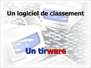 Un logiciel de classement Un tir ware 