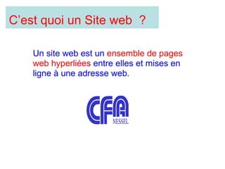 Un site web est un ensemble de pages web hyperliées entre elles et mises en ligne à une adresse web. C’est quoi un Site web ?