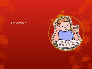 Un devoir
 