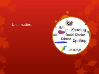 Une matière
 