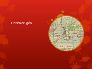 L’histoire-géo
 