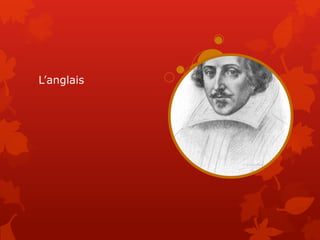 L’anglais
 