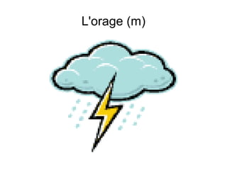L'orage (m) 