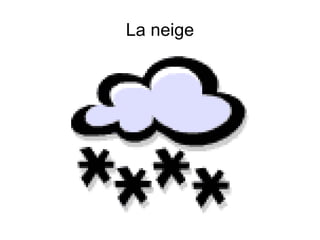 La neige 