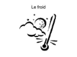 Le froid 