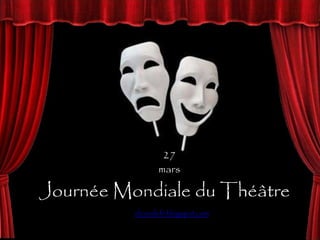 Journée Mondiale du Théâtre
27
mars
elcondefr.blogspot.com
 