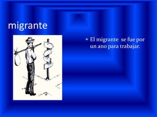migranteEl migrante se fue por un ano para trabajar.