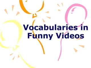 Vocabularies in Funny Videos 
