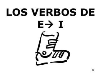 LOS VERBOS DE E   I 