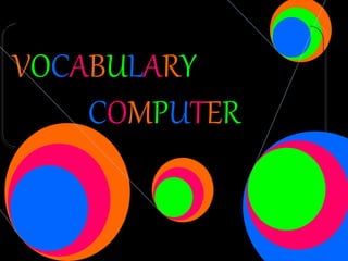 VOCABULARY
COMPUTER
 
