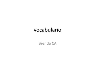 vocabulario Brenda CA 