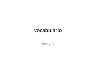 vocabulario Sindy R. 