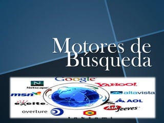 Motores de
 Búsqueda
 