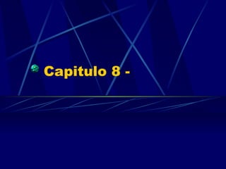 Capitulo 8 -  