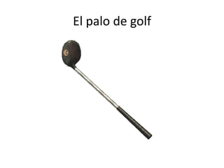 El palo de golf