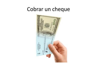 Cobrar un cheque

 