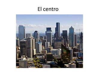 El centro

 