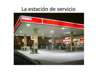 La estación de servicio

 