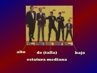alto      de (talla)      bajo
       estatura mediana
 