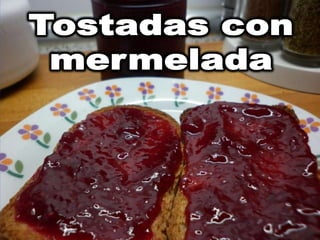 Tostadas conmermelada
