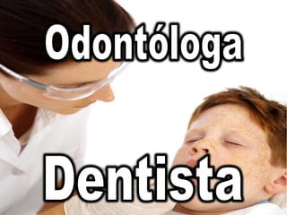 OdontólogaDentista