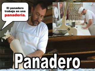 El panadero trabaja en una panadería.Panadero