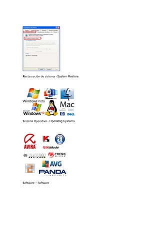 Restauración de sistema - System Restore
Sistema Operativo - Operating Systems
Software – Software
 