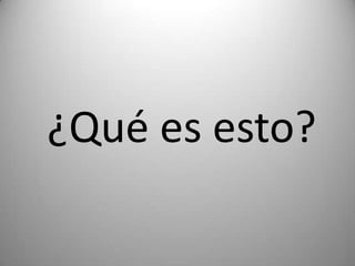 ¿Qué es esto?