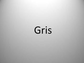 Gris