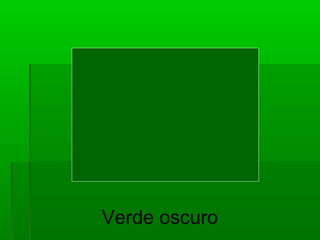 Verde oscuro
 
