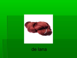 de lana
 