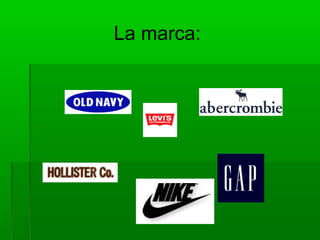 La marca:
 