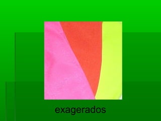 exagerados
 