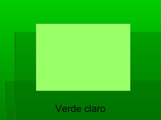Verde claro
 